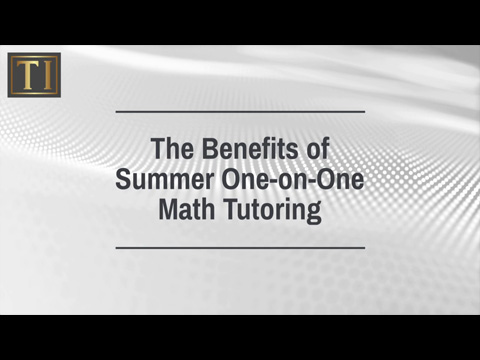 The Benefits of One-on-One Math Tutoring Over the Summer